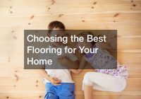 Featured image for Choosing the Best Flooring for Your Home